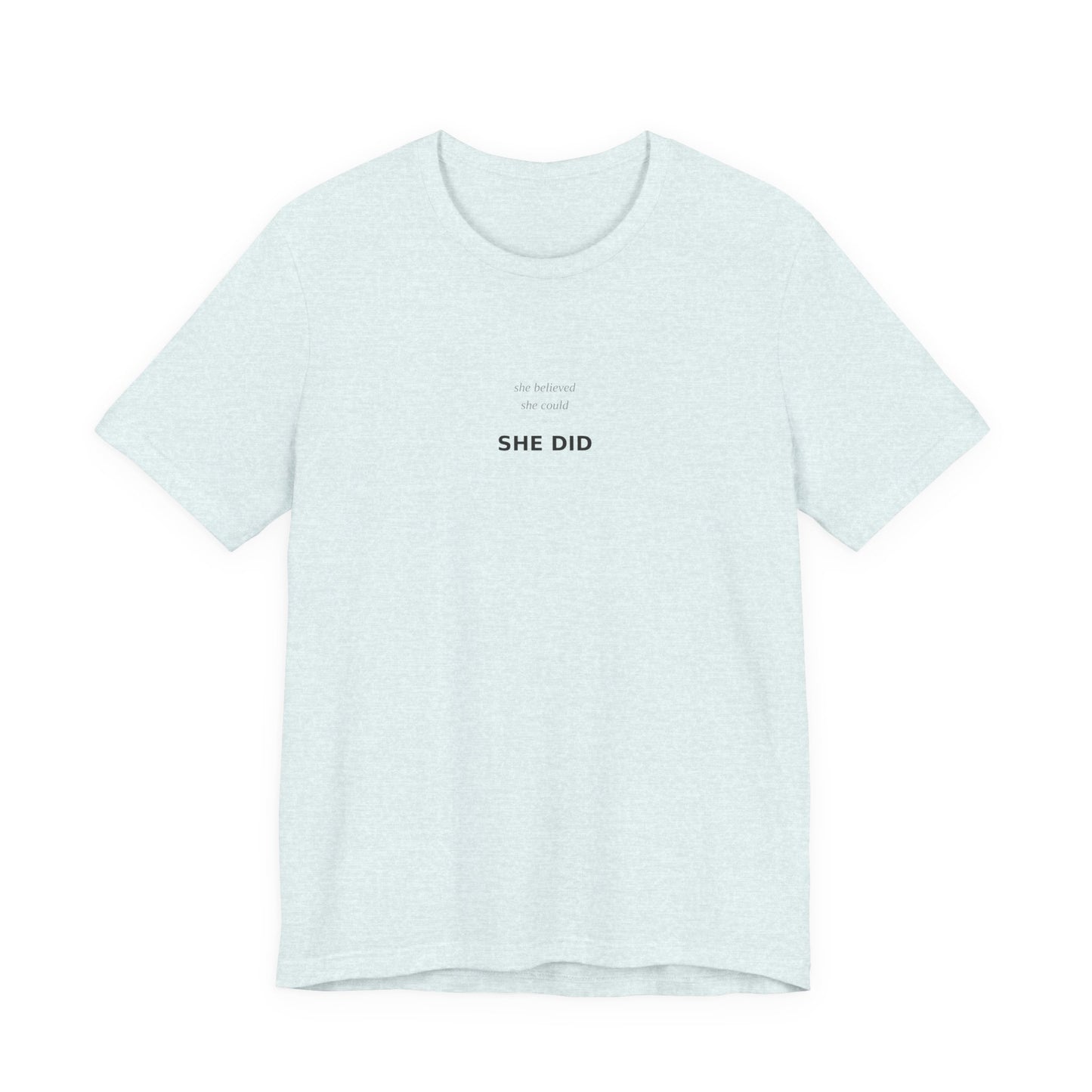 She Believed She Could So She Did Shirt | Empowerment Tee | Feminist Top | Girl Power | Graduation Gift
