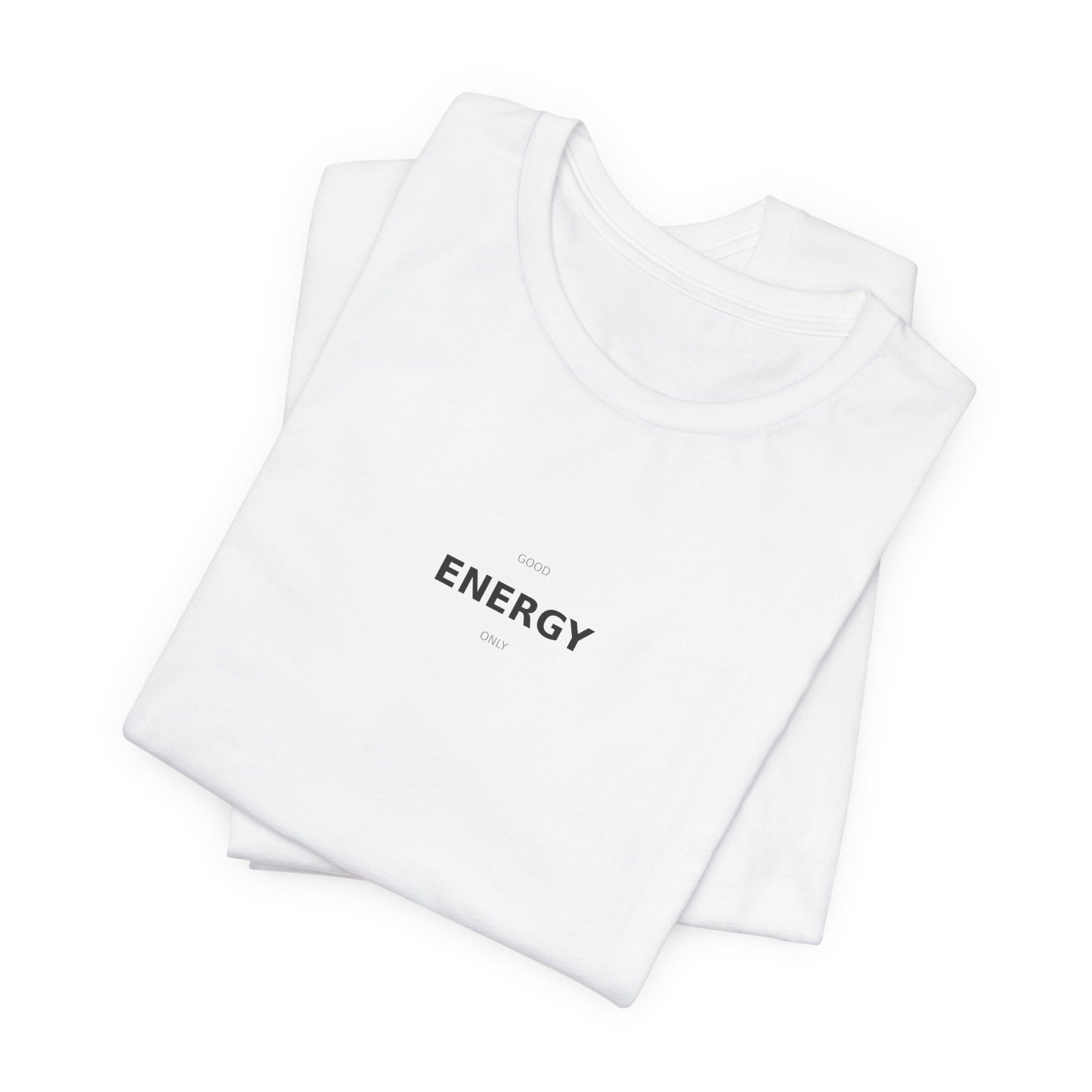 Good Energy Only T-Shirt | Positive Vibes Tee | Good Vibes Shirt | Motivational Top | Manifestation Apparel