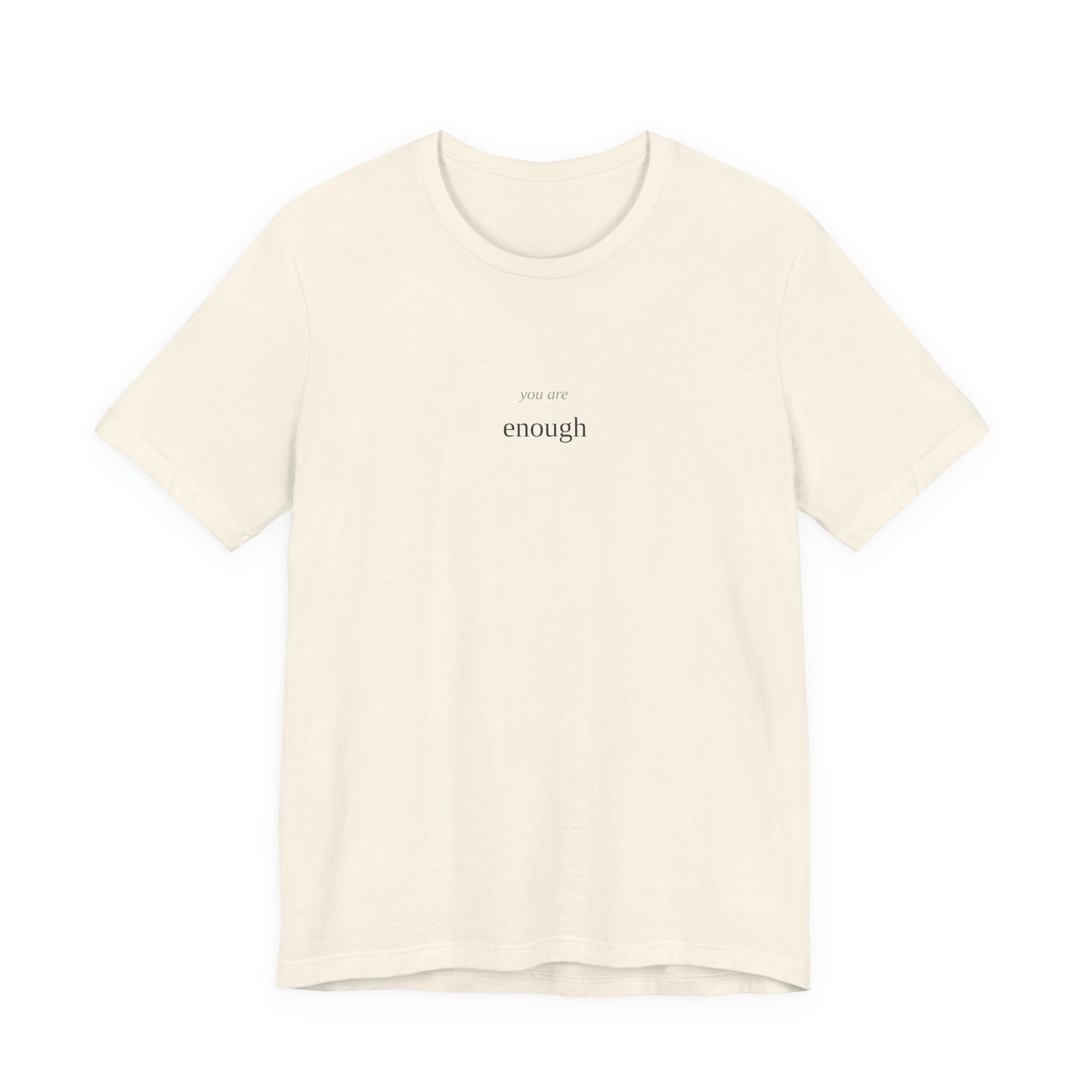 You Are Enough T-Shirt | Self Love Tee | Positive Affirmation Shirt | Mental Health Awareness | Self Worth Gift