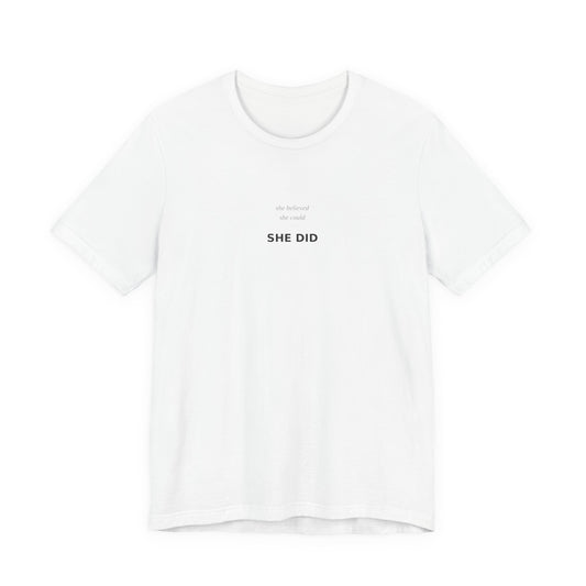 She Believed She Could So She Did Shirt | Empowerment Tee | Feminist Top | Girl Power | Graduation Gift