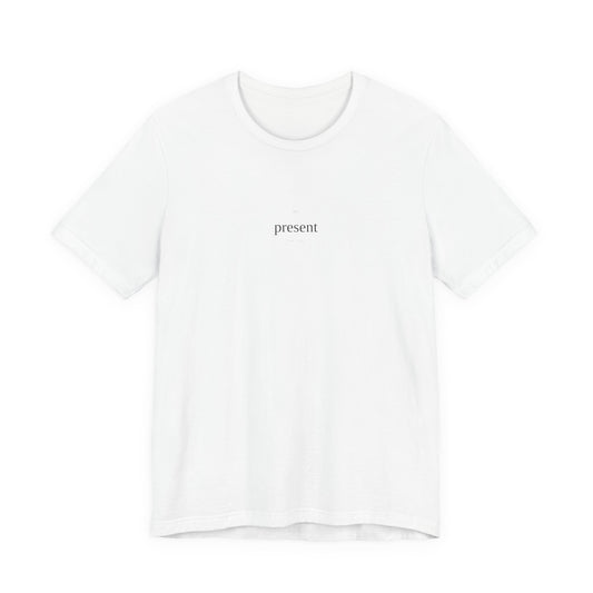 Be Present T-Shirt | Mindfulness Tee | Here And Now Shirt | Meditation Top | Mindful Living | Zen Gift