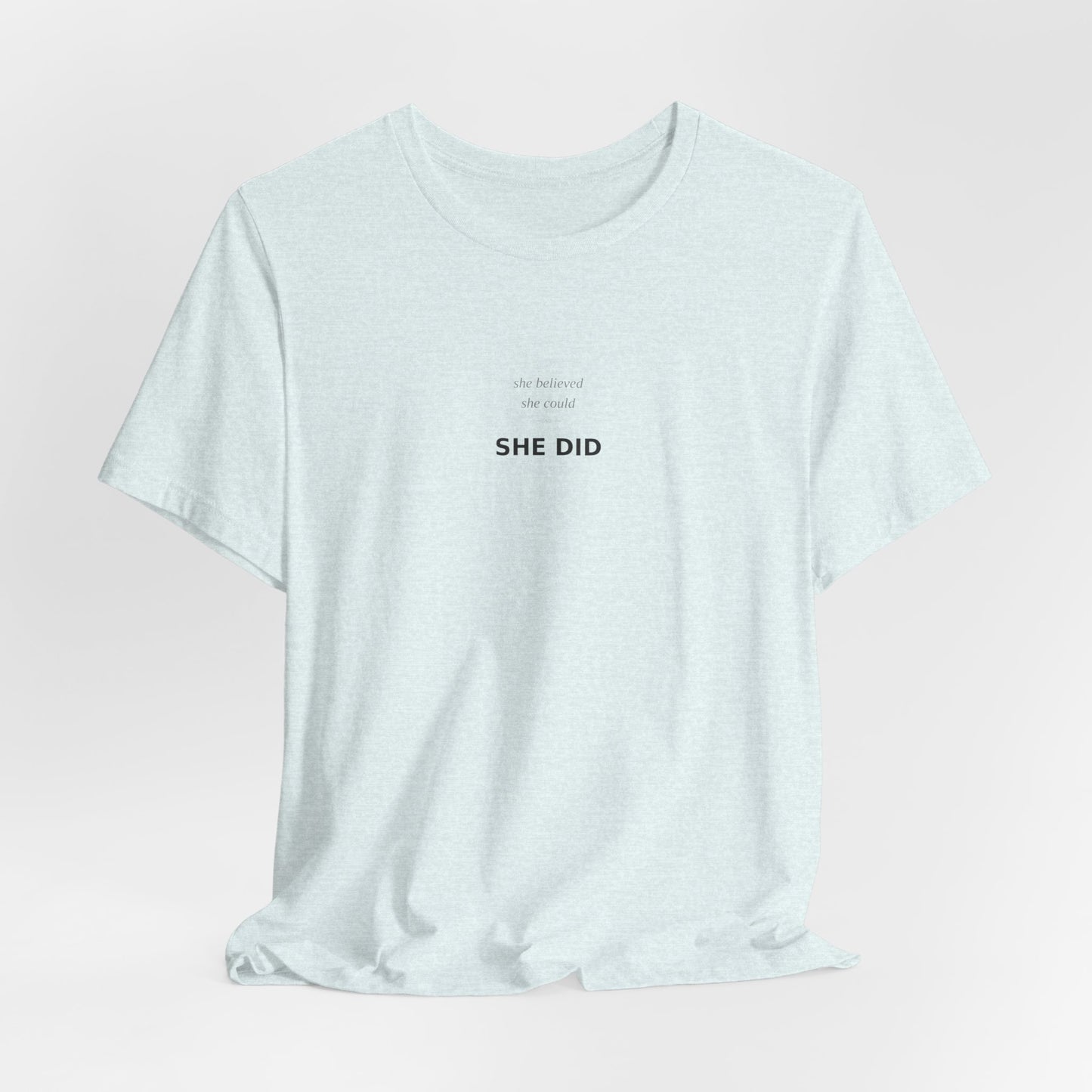She Believed She Could So She Did Shirt | Empowerment Tee | Feminist Top | Girl Power | Graduation Gift