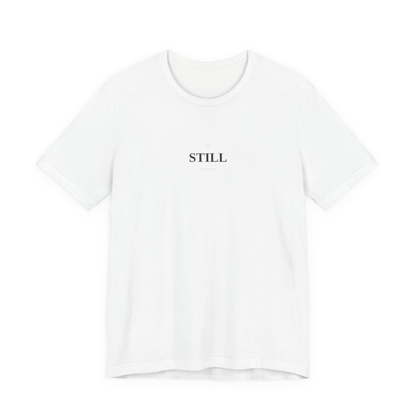 Be Still And Know T-Shirt | Christian Shirt | Faith Tee | Inspirational Top | Minimalist Scripture | Spiritual Gift