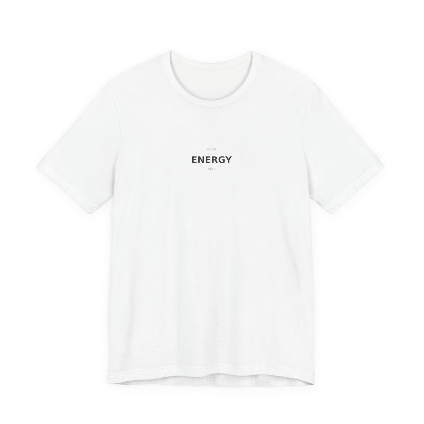 Good Energy Only T-Shirt | Positive Vibes Tee | Good Vibes Shirt | Motivational Top | Manifestation Apparel