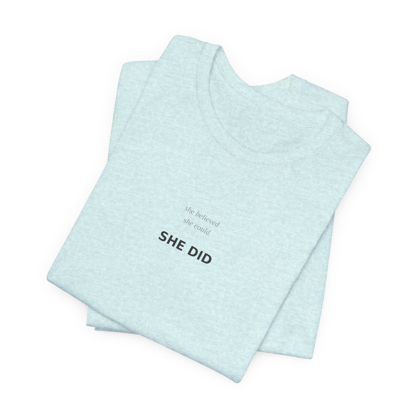 She Believed She Could So She Did Shirt | Empowerment Tee | Feminist Top | Girl Power | Graduation Gift