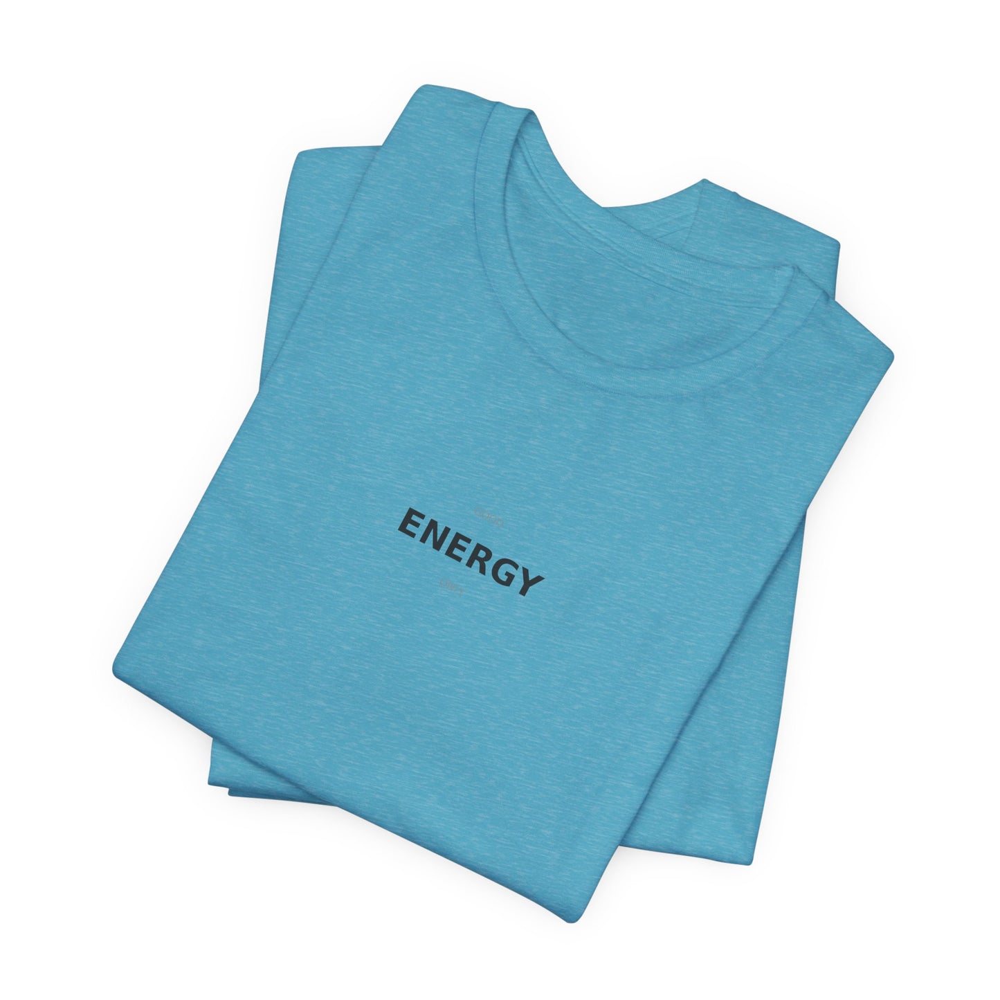 Good Energy Only T-Shirt | Positive Vibes Tee | Good Vibes Shirt | Motivational Top | Manifestation Apparel