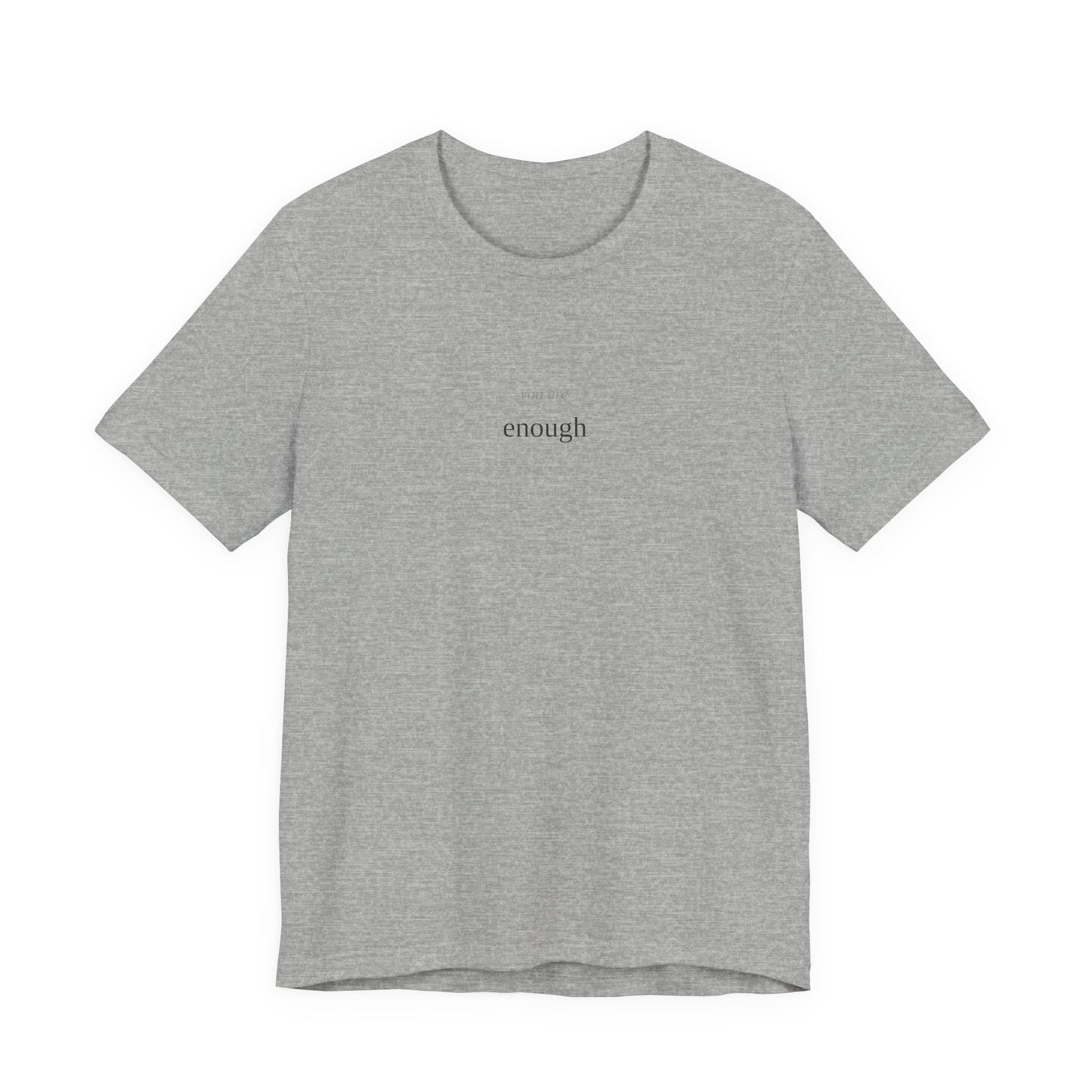 You Are Enough T-Shirt | Self Love Tee | Positive Affirmation Shirt | Mental Health Awareness | Self Worth Gift