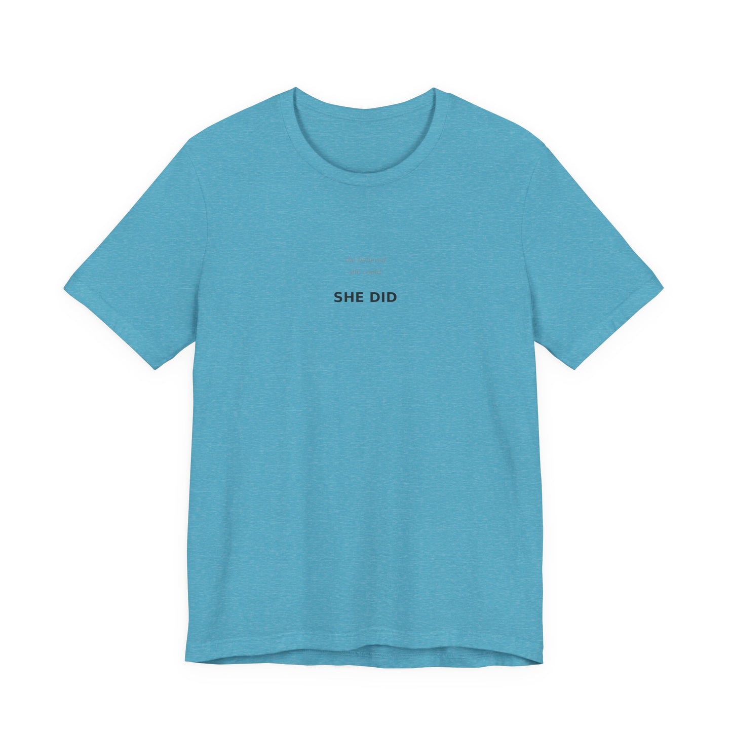 She Believed She Could So She Did Shirt | Empowerment Tee | Feminist Top | Girl Power | Graduation Gift