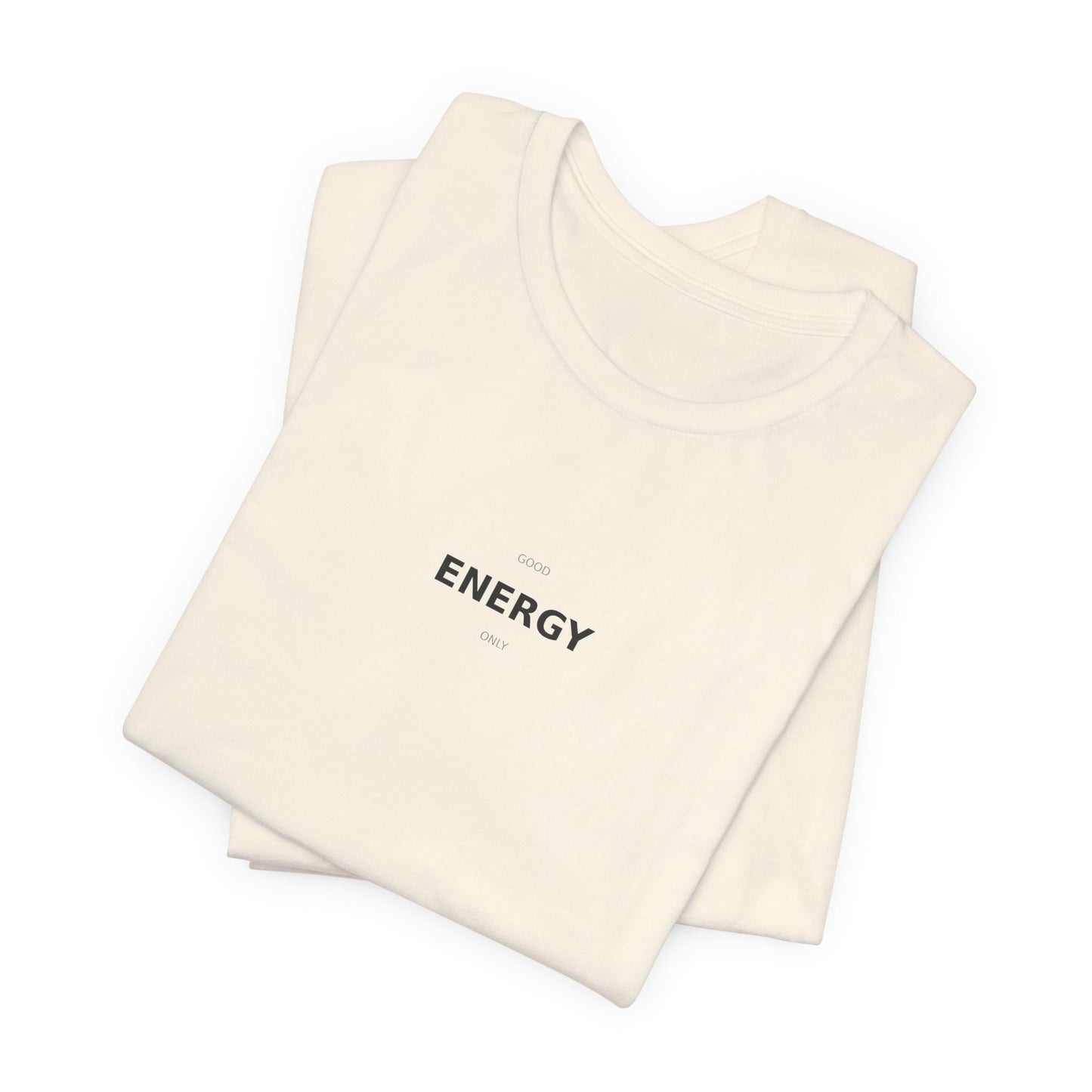 Good Energy Only T-Shirt | Positive Vibes Tee | Good Vibes Shirt | Motivational Top | Manifestation Apparel