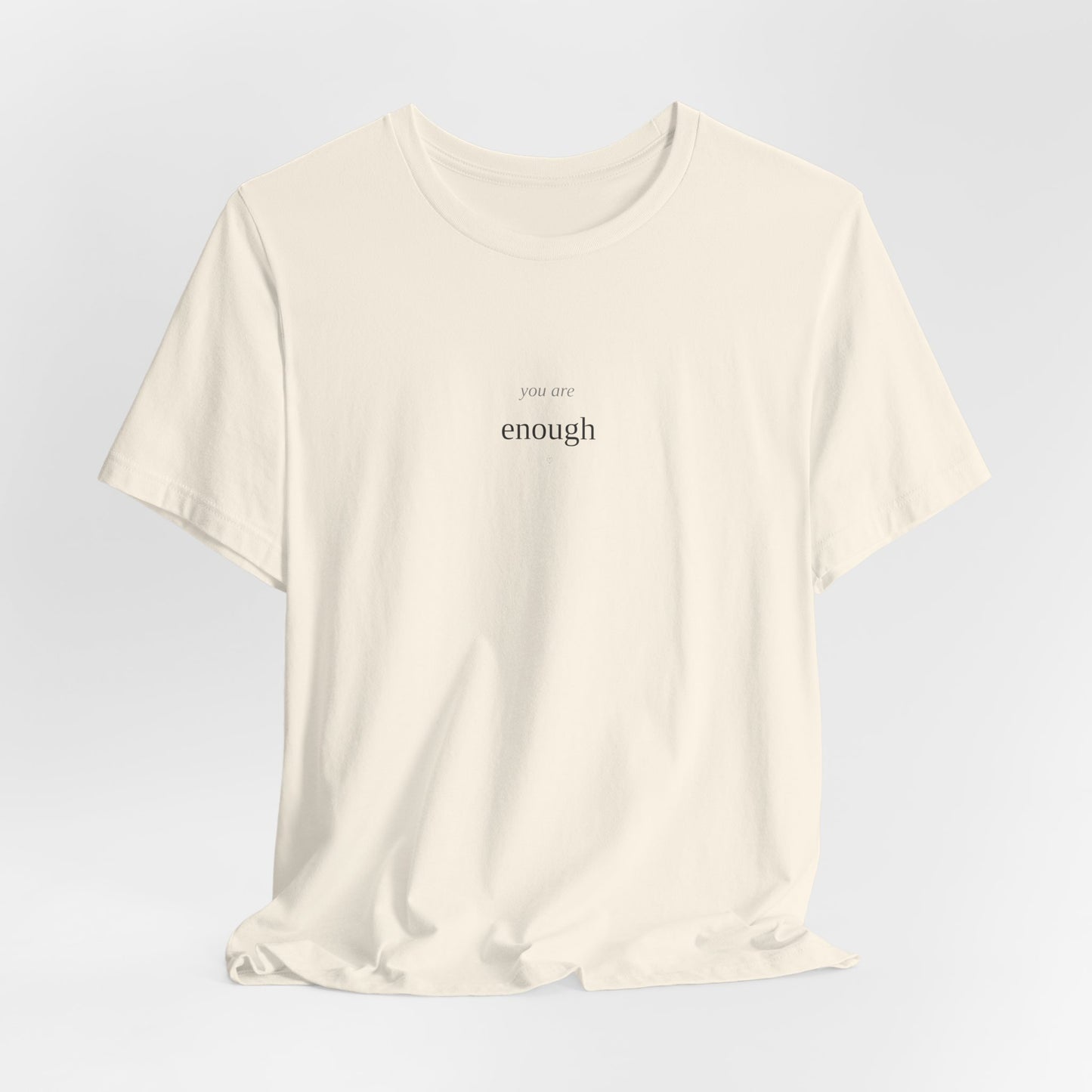 You Are Enough T-Shirt | Self Love Tee | Positive Affirmation Shirt | Mental Health Awareness | Self Worth Gift