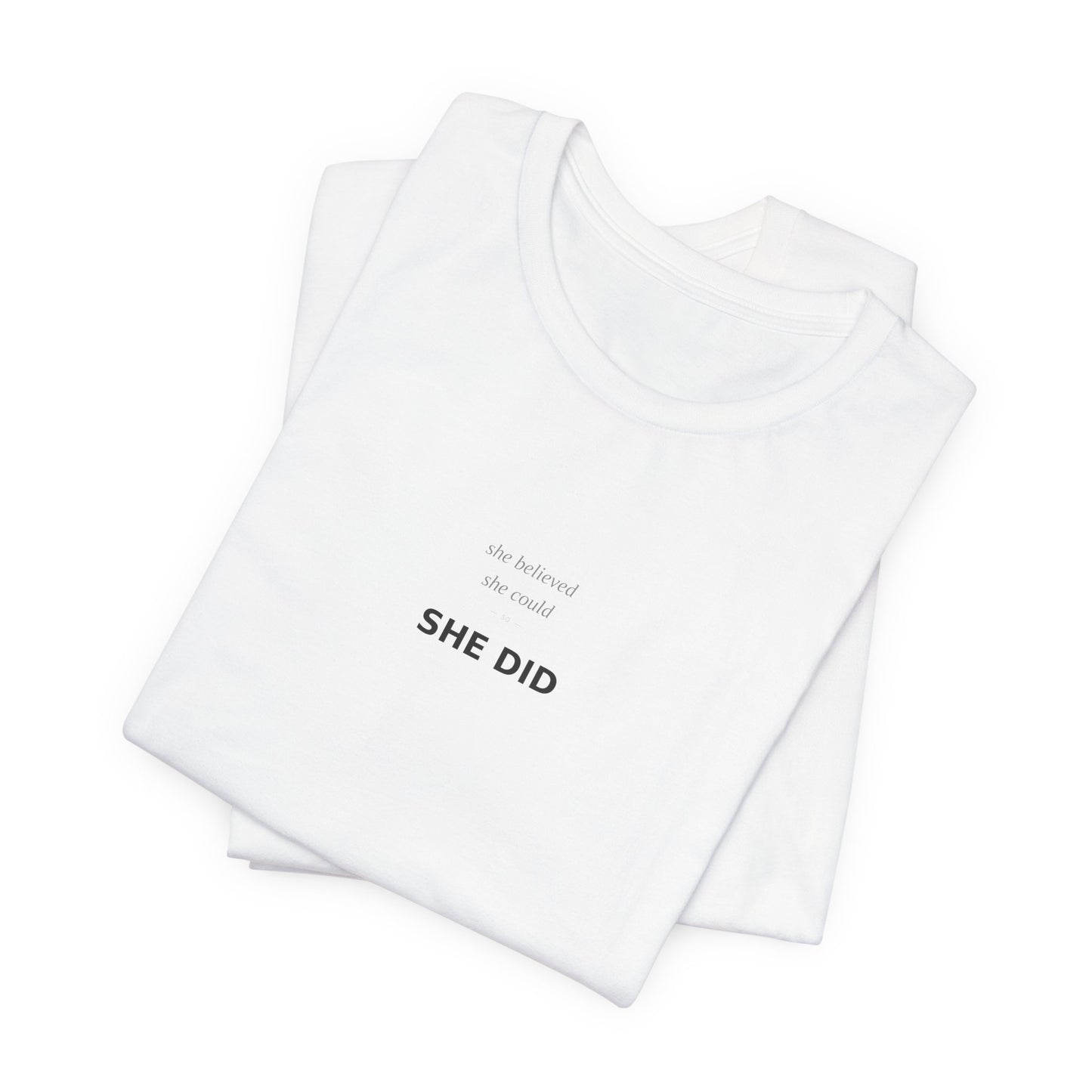 She Believed She Could So She Did Shirt | Empowerment Tee | Feminist Top | Girl Power | Graduation Gift