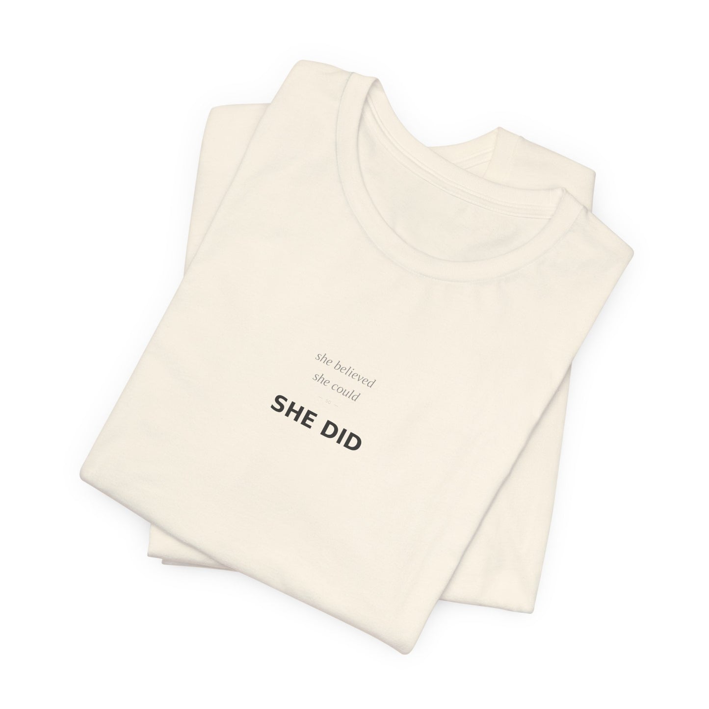 She Believed She Could So She Did Shirt | Empowerment Tee | Feminist Top | Girl Power | Graduation Gift