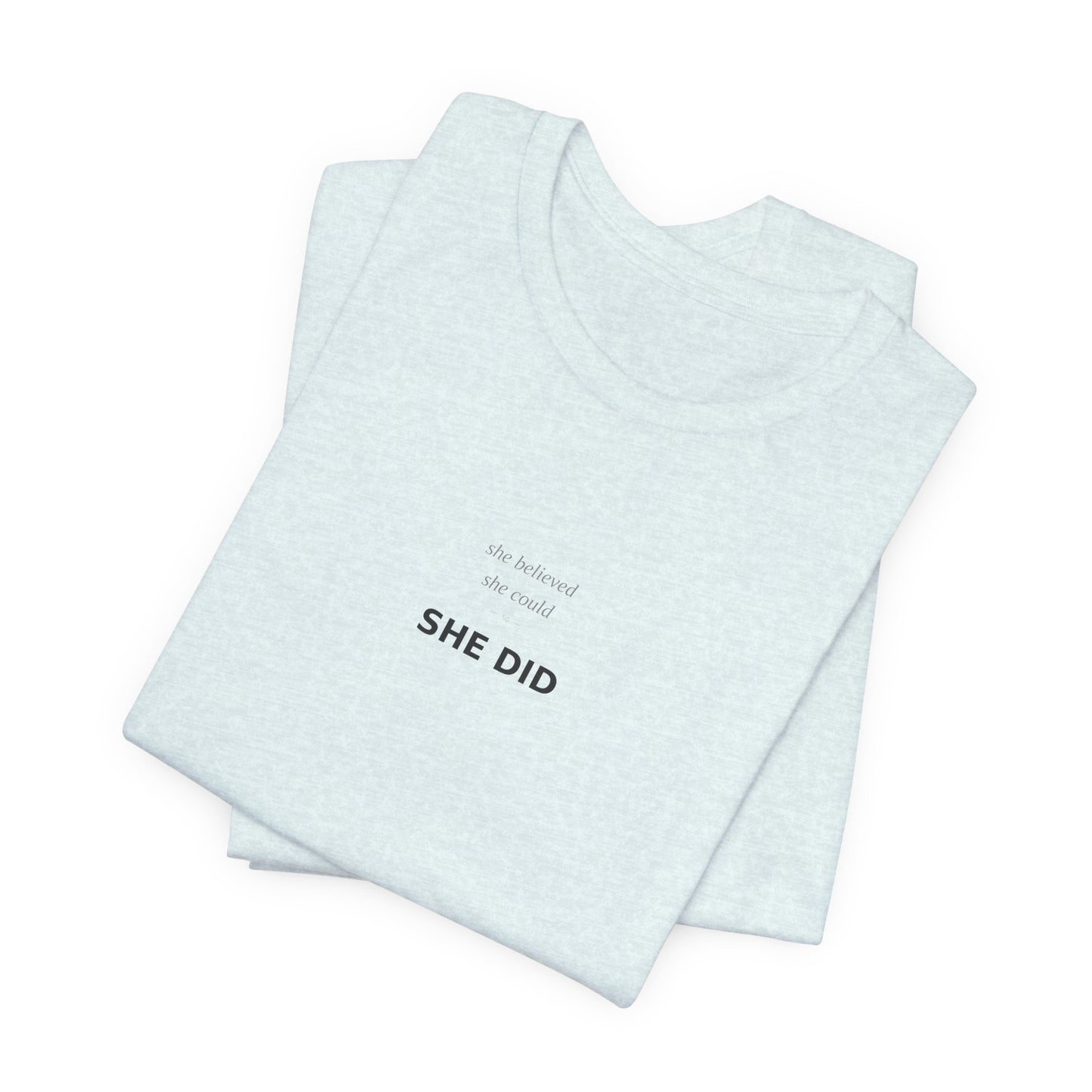 She Believed She Could So She Did Shirt | Empowerment Tee | Feminist Top | Girl Power | Graduation Gift